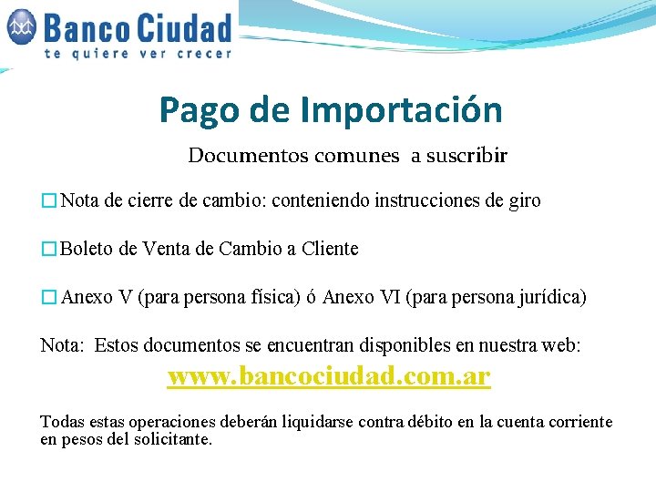 Pago de Importación Documentos comunes a suscribir �Nota de cierre de cambio: conteniendo instrucciones Pago de Importación Documentos comunes a suscribir �Nota de cierre de cambio: conteniendo instrucciones