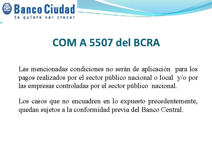 COM A 5507 del BCRA Las mencionadas condiciones no serán de aplicación para los COM A 5507 del BCRA Las mencionadas condiciones no serán de aplicación para los