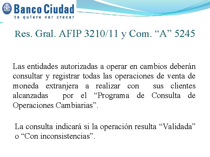 Res. Gral. AFIP 3210/11 y Com. “A” 5245 Las entidades autorizadas a operar en Res. Gral. AFIP 3210/11 y Com. “A” 5245 Las entidades autorizadas a operar en