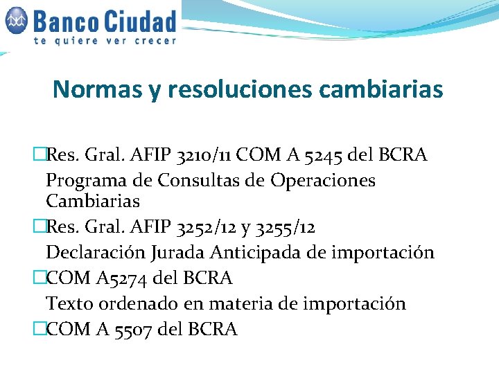 Normas y resoluciones cambiarias �Res. Gral. AFIP 3210/11 COM A 5245 del BCRA Programa Normas y resoluciones cambiarias �Res. Gral. AFIP 3210/11 COM A 5245 del BCRA Programa