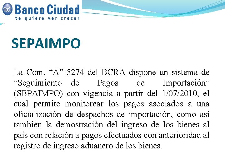 SEPAIMPO La Com. “A” 5274 del BCRA dispone un sistema de “Seguimiento de Pagos SEPAIMPO La Com. “A” 5274 del BCRA dispone un sistema de “Seguimiento de Pagos