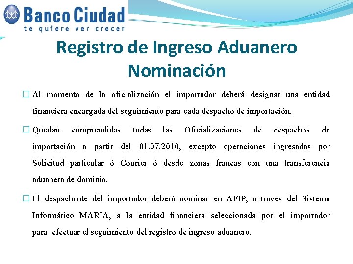 Registro de Ingreso Aduanero Nominación � Al momento de la oficialización el importador deberá Registro de Ingreso Aduanero Nominación � Al momento de la oficialización el importador deberá