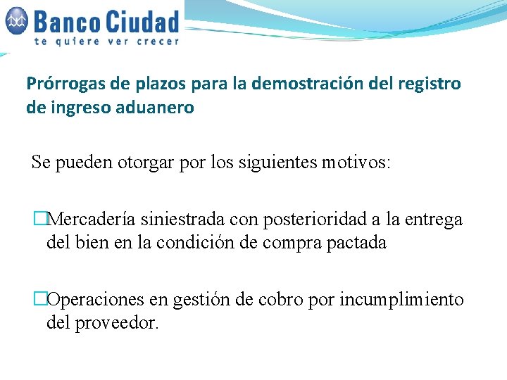 Prórrogas de plazos para la demostración del registro de ingreso aduanero Se pueden otorgar Prórrogas de plazos para la demostración del registro de ingreso aduanero Se pueden otorgar