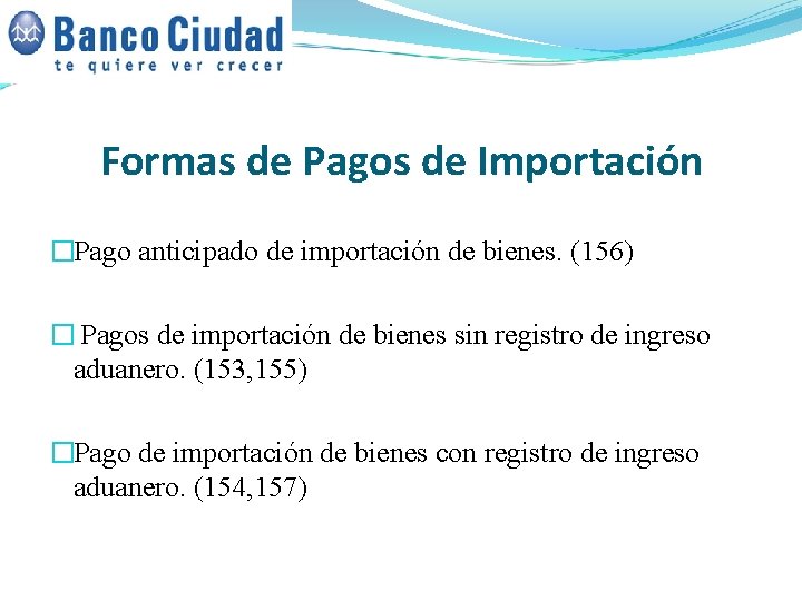 Formas de Pagos de Importación �Pago anticipado de importación de bienes. (156) � Pagos Formas de Pagos de Importación �Pago anticipado de importación de bienes. (156) � Pagos