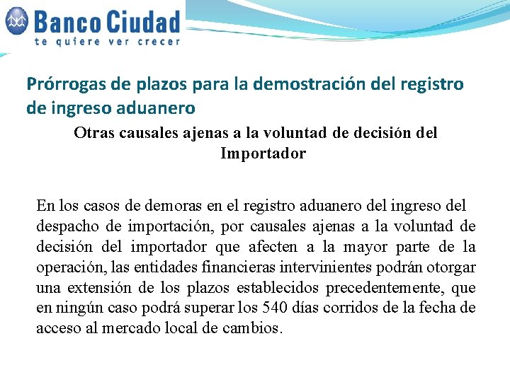 Prórrogas de plazos para la demostración del registro de ingreso aduanero Otras causales ajenas Prórrogas de plazos para la demostración del registro de ingreso aduanero Otras causales ajenas