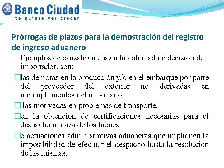 Prórrogas de plazos para la demostración del registro de ingreso aduanero Ejemplos de causales Prórrogas de plazos para la demostración del registro de ingreso aduanero Ejemplos de causales