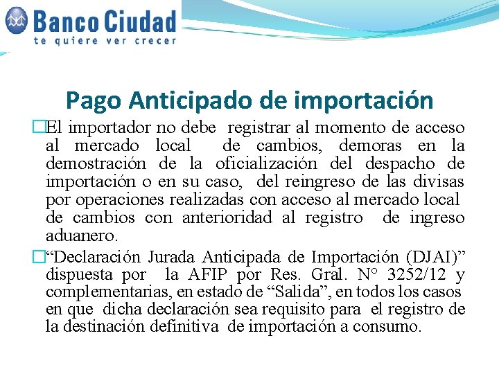 Pago Anticipado de importación �El importador no debe registrar al momento de acceso al Pago Anticipado de importación �El importador no debe registrar al momento de acceso al