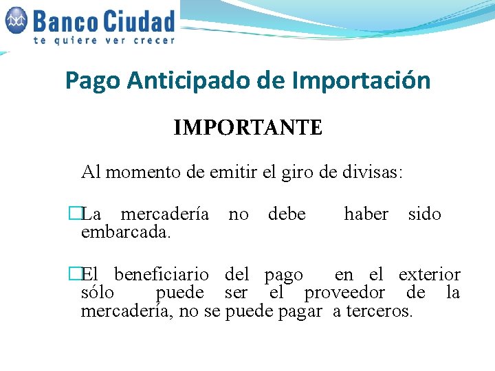 Pago Anticipado de Importación IMPORTANTE Al momento de emitir el giro de divisas: �La Pago Anticipado de Importación IMPORTANTE Al momento de emitir el giro de divisas: �La