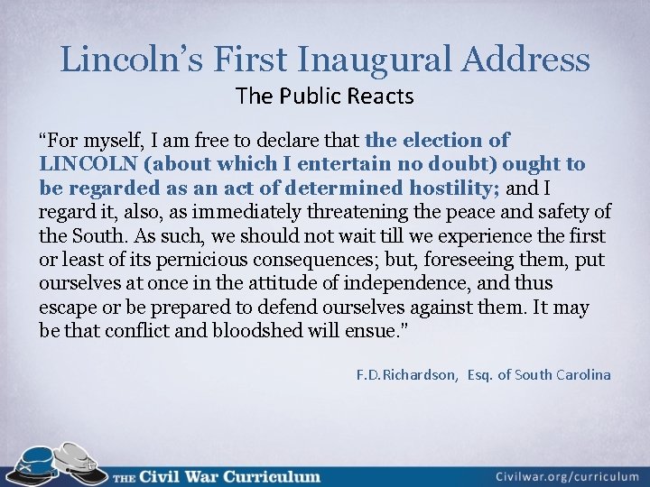 Lincoln’s First Inaugural Address The Public Reacts “For myself, I am free to declare