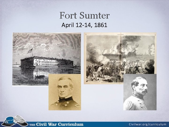 Fort Sumter April 12 -14, 1861 