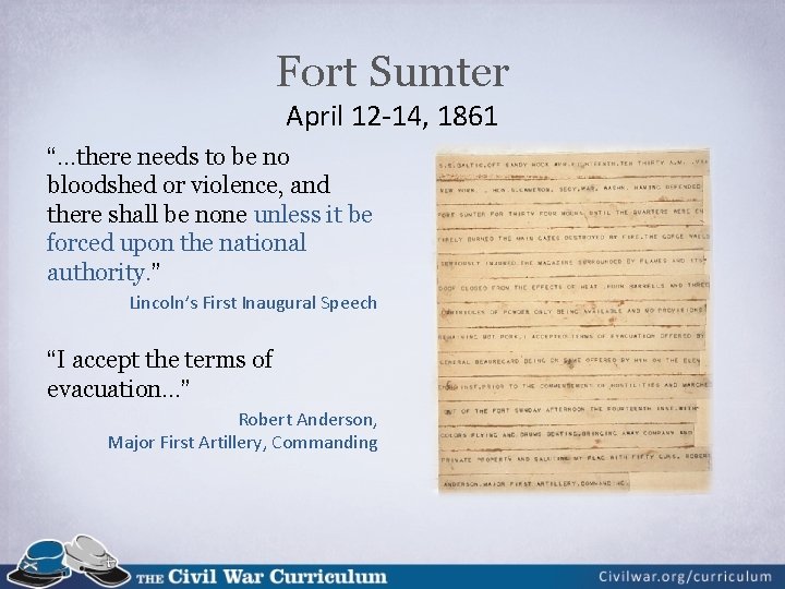 Fort Sumter April 12 -14, 1861 “…there needs to be no bloodshed or violence,