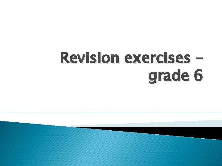 Revision exercises – grade 6 