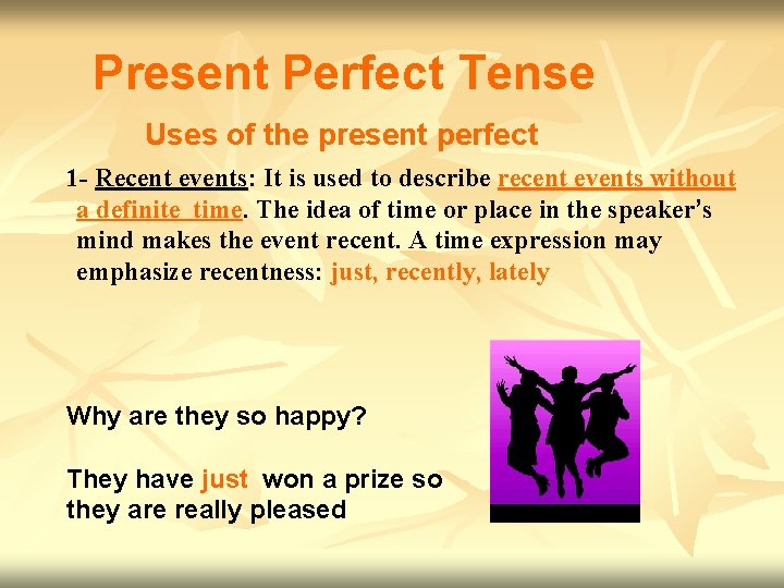 Present Perfect Tense Uses of the present perfect 1 - Recent events: It is