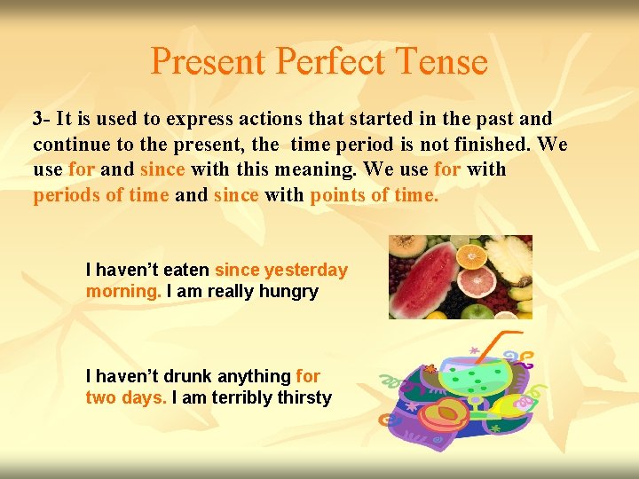 Present Perfect Tense 3 - It is used to express actions that started in