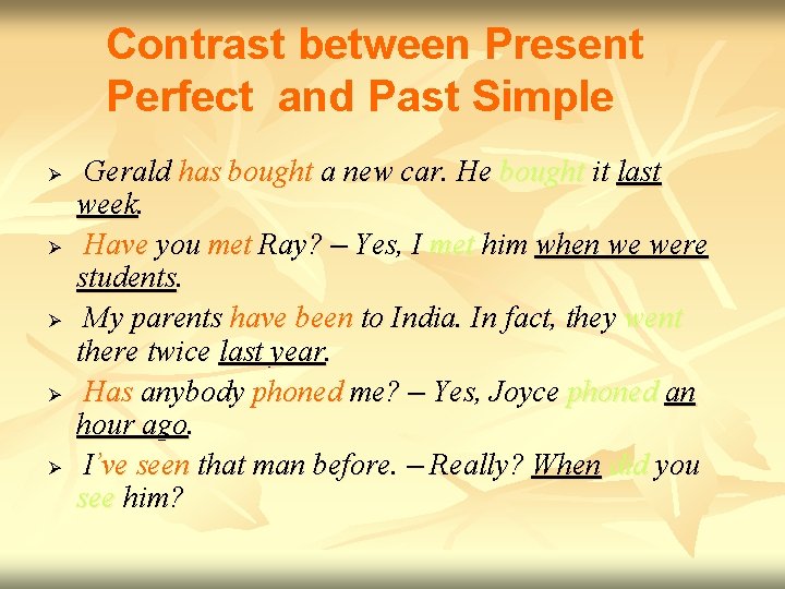 Contrast between Present Perfect and Past Simple Ø Ø Ø Gerald has bought a