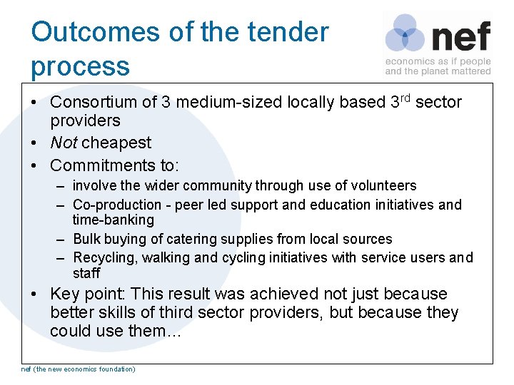 Outcomes of the tender process • Consortium of 3 medium-sized locally based 3 rd