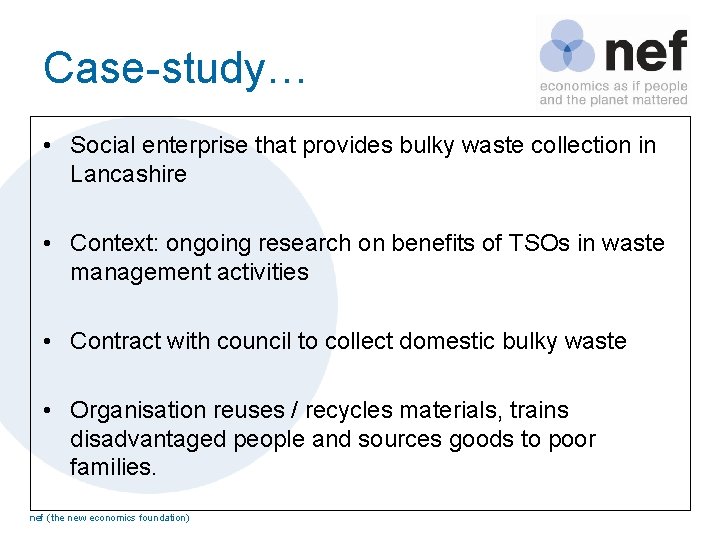 Case-study… • Social enterprise that provides bulky waste collection in Lancashire • Context: ongoing