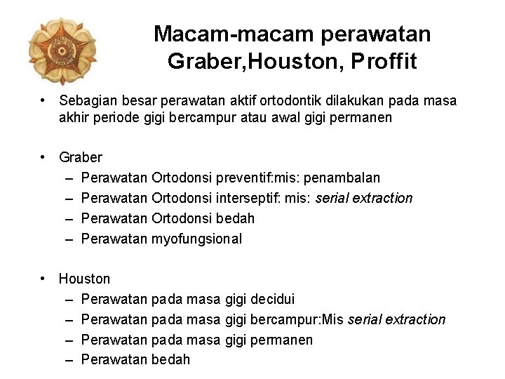 Macam-macam perawatan Graber, Houston, Proffit • Sebagian besar perawatan aktif ortodontik dilakukan pada masa