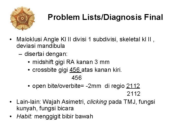 Problem Lists/Diagnosis Final • Maloklusi Angle Kl II divisi 1 subdivisi, skeletal kl II