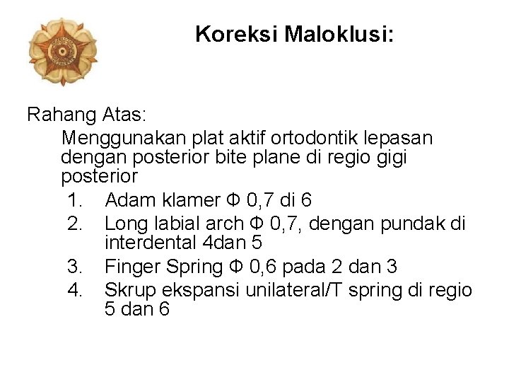 Koreksi Maloklusi: Rahang Atas: Menggunakan plat aktif ortodontik lepasan dengan posterior bite plane di