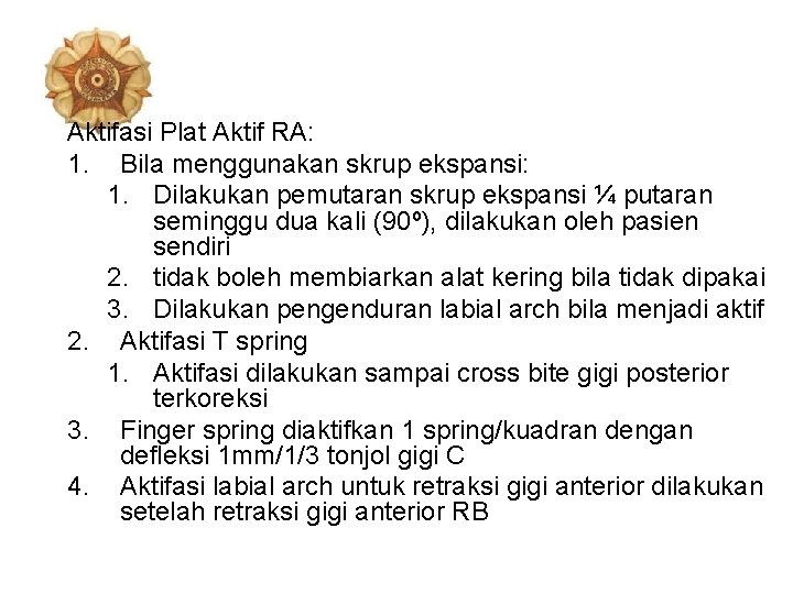 Aktifasi Plat Aktif RA: 1. Bila menggunakan skrup ekspansi: 1. Dilakukan pemutaran skrup ekspansi