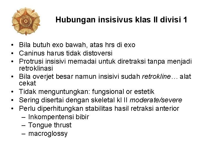 Hubungan insisivus klas II divisi 1 • Bila butuh exo bawah, atas hrs di