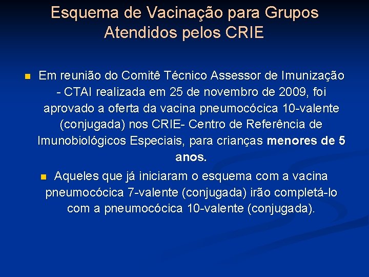 Esquema de Vacinação para Grupos Atendidos pelos CRIE n Em reunião do Comitê Técnico