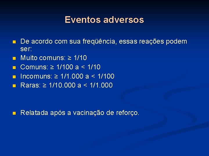 Eventos adversos n De acordo com sua freqüência, essas reações podem ser: Muito comuns: Eventos adversos n De acordo com sua freqüência, essas reações podem ser: Muito comuns: