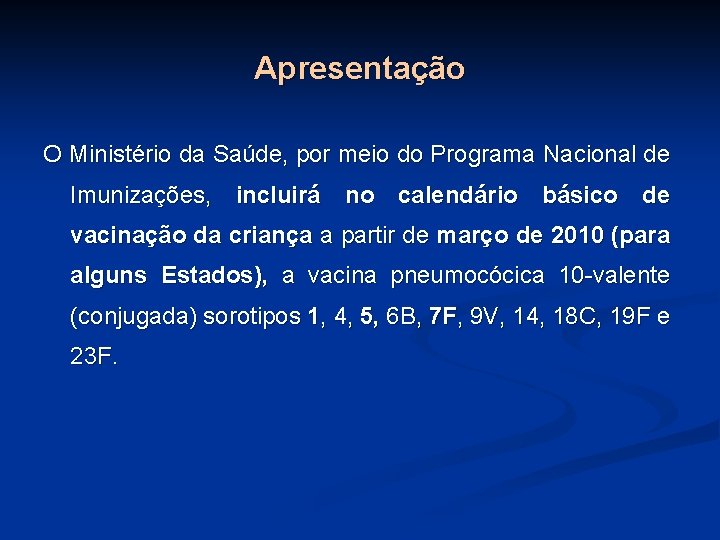Apresentação O Ministério da Saúde, por meio do Programa Nacional de Imunizações, incluirá no Apresentação O Ministério da Saúde, por meio do Programa Nacional de Imunizações, incluirá no