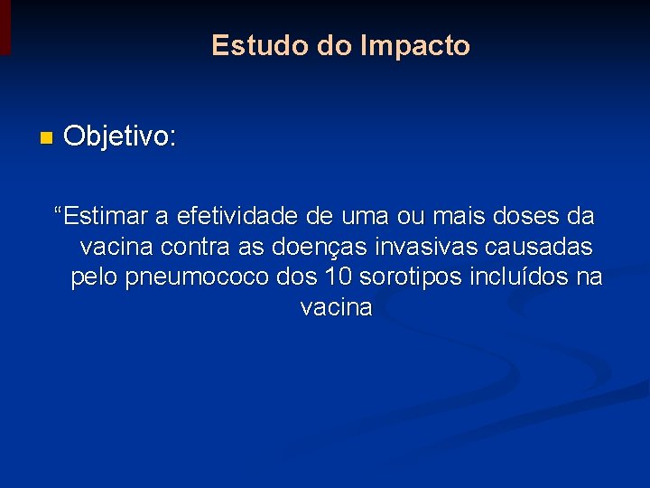 Estudo do Impacto n Objetivo: “Estimar a efetividade de uma ou mais doses da