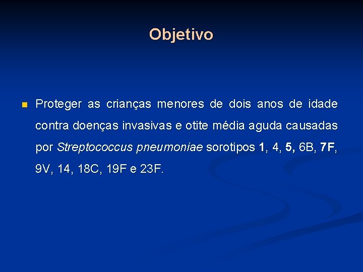 Objetivo n Proteger as crianças menores de dois anos de idade contra doenças invasivas