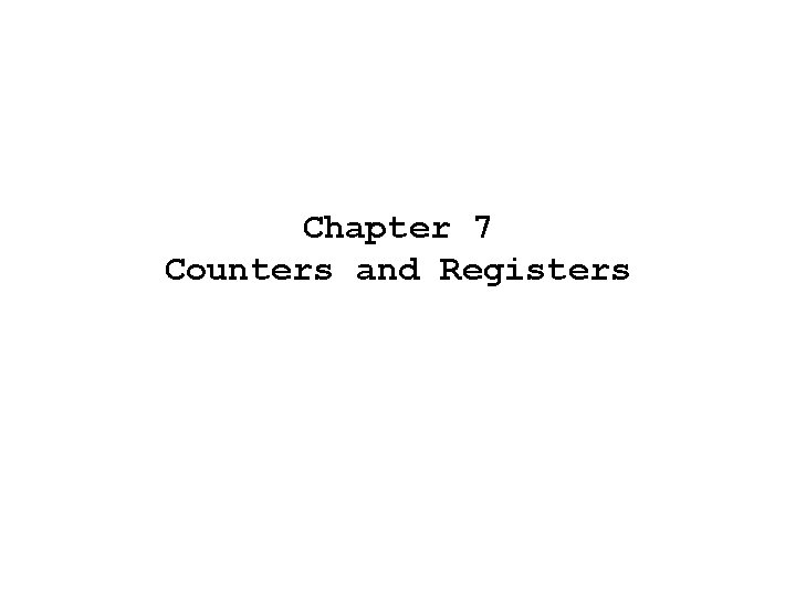 Chapter 7 Counters and Registers 