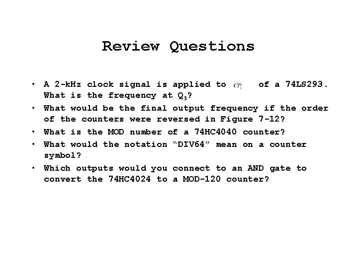 Review Questions • A 2 -k. Hz clock signal is applied to of a