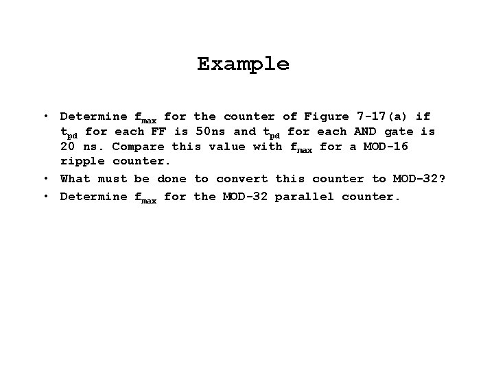 Example • Determine fmax for the counter of Figure 7 -17(a) if tpd for