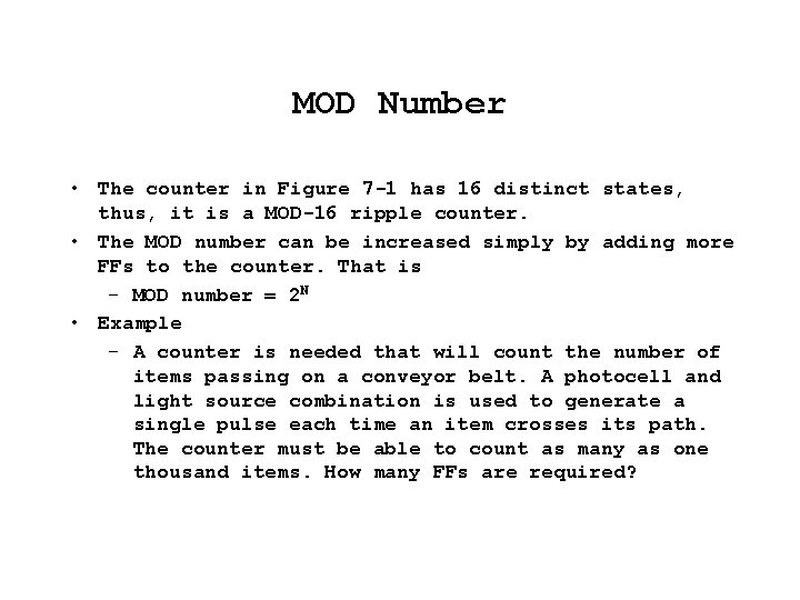 MOD Number • The counter in Figure 7 -1 has 16 distinct states, thus,