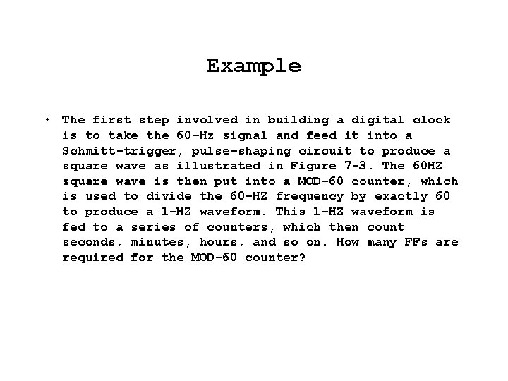 Example • The first step involved in building a digital clock is to take