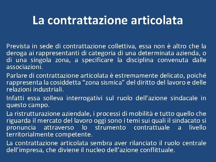 La contrattazione articolata Prevista in sede di contrattazione collettiva, essa non è altro che