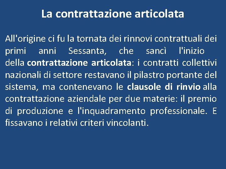 La contrattazione articolata All'origine ci fu la tornata dei rinnovi contrattuali dei primi anni