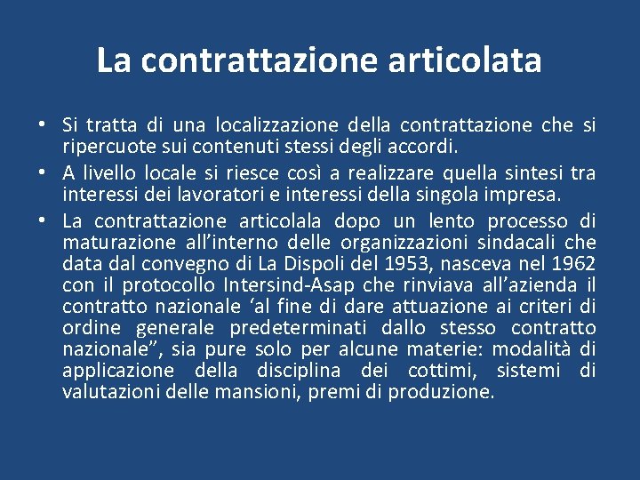 La contrattazione articolata • Si tratta di una localizzazione della contrattazione che si ripercuote