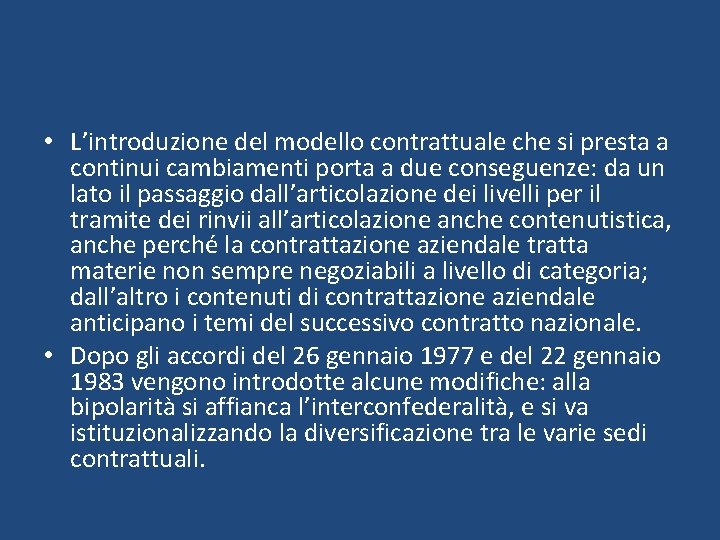  • L’introduzione del modello contrattuale che si presta a continui cambiamenti porta a