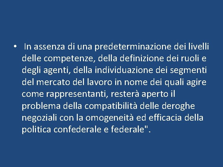  • In assenza di una predeterminazione dei livelli delle competenze, della definizione dei