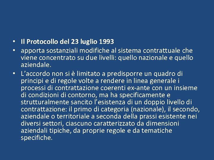  • Il Protocollo del 23 luglio 1993 • apporta sostanziali modifiche al sistema