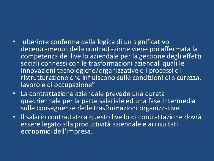  • ulteriore conferma della logica di un significativo decentramento della contrattazione viene poi