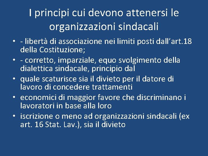 I principi cui devono attenersi le organizzazioni sindacali • - libertà di associazione nei