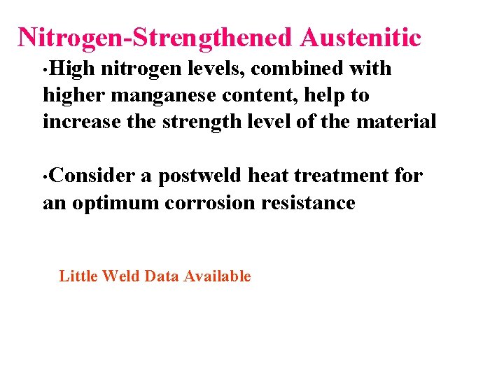 Nitrogen-Strengthened Austenitic • High nitrogen levels, combined with higher manganese content, help to increase