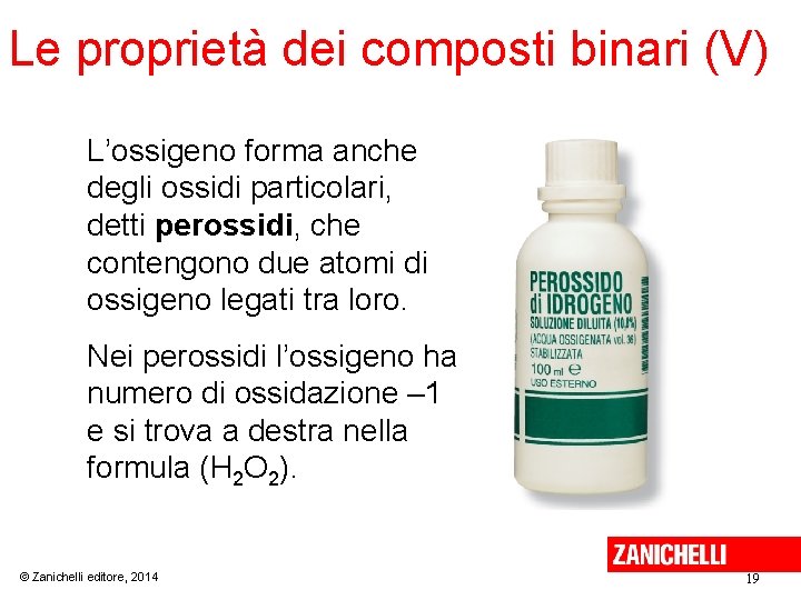 Le proprietà dei composti binari (V) L’ossigeno forma anche degli ossidi particolari, detti perossidi,