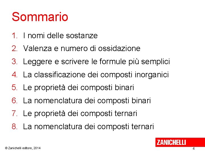 Sommario 1. I nomi delle sostanze 2. Valenza e numero di ossidazione 3. Leggere