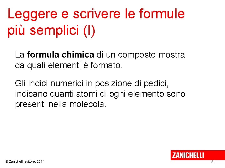 Leggere e scrivere le formule più semplici (I) La formula chimica di un composto