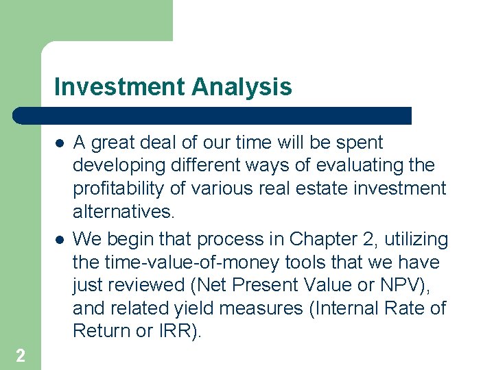 Investment Analysis l l 2 A great deal of our time will be spent