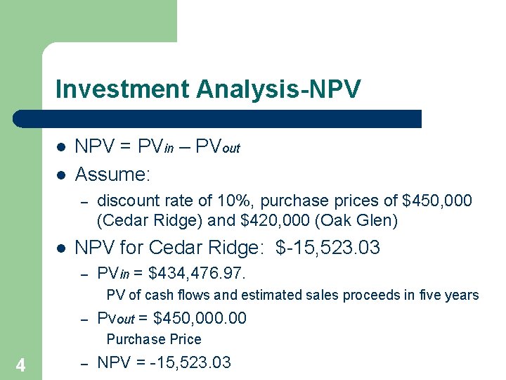 Investment Analysis-NPV l l NPV = PVin – PVout Assume: – l discount rate